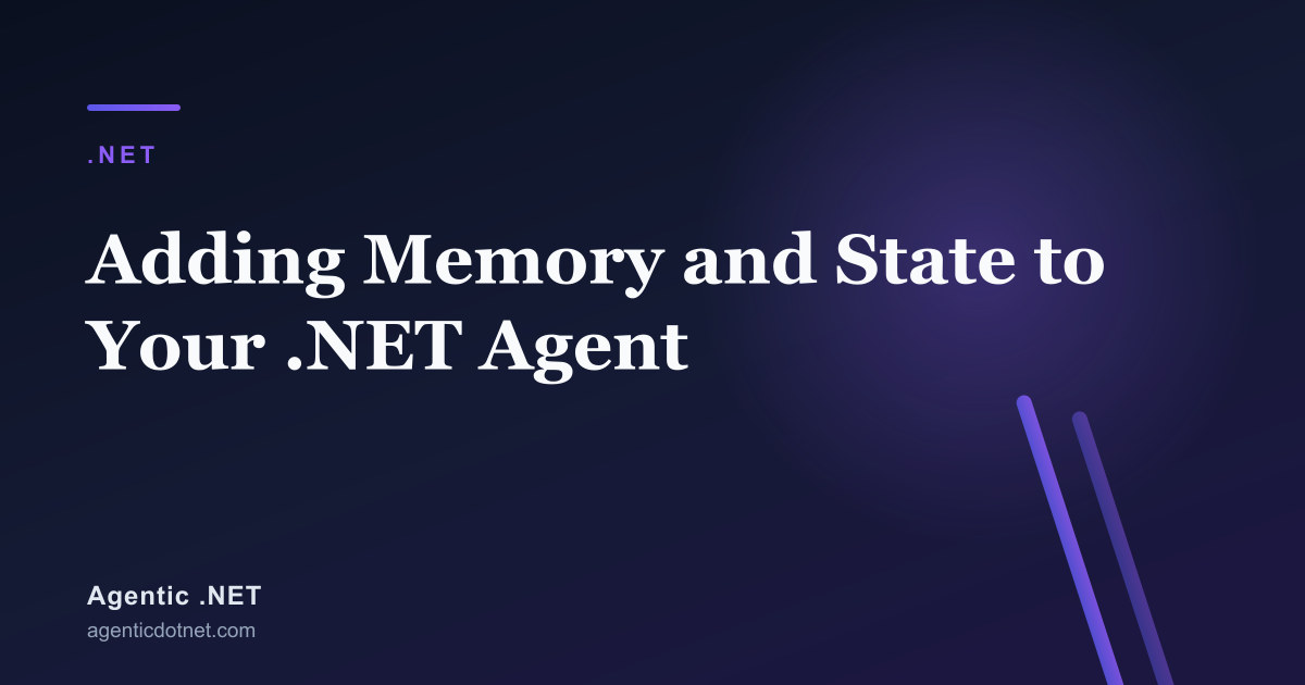 Adding Memory and State to Your .NET Agent
