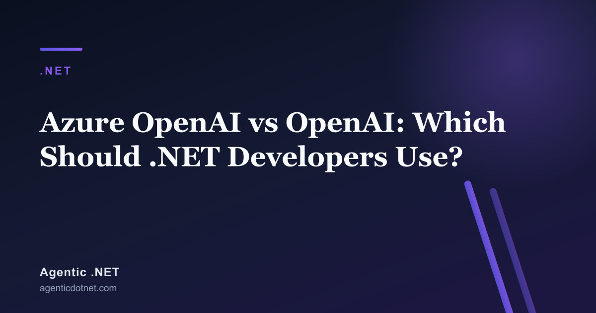 Azure OpenAI vs OpenAI: Which Should .NET Developers Use?