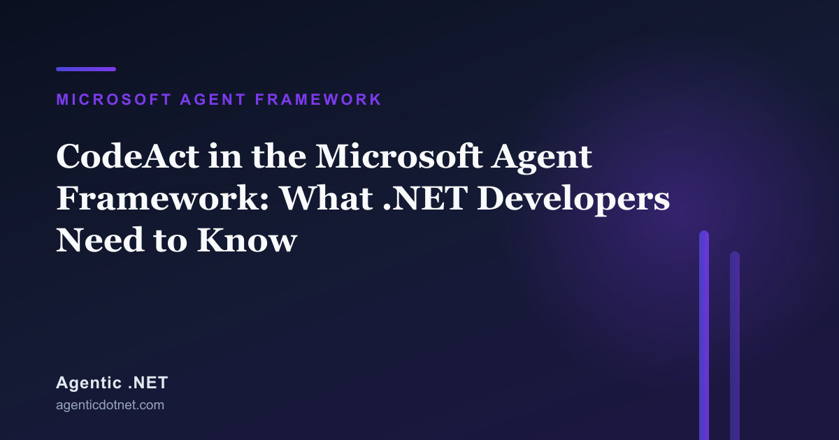 CodeAct in the Microsoft Agent Framework: What .NET Developers Need to Know