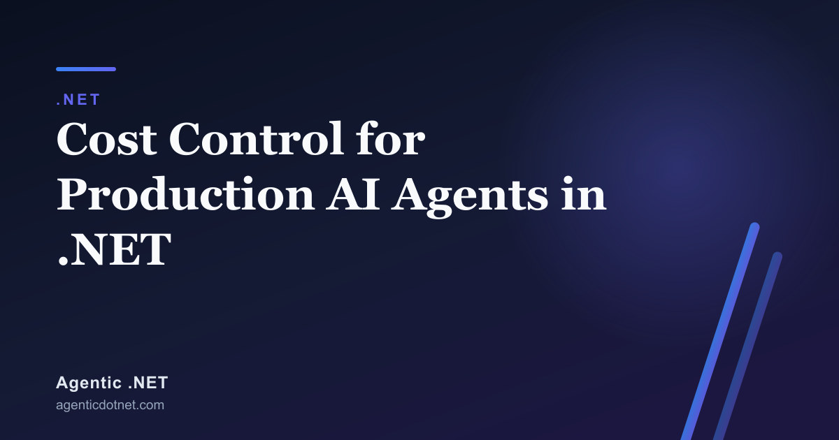 Cost Control for Production AI Agents in .NET