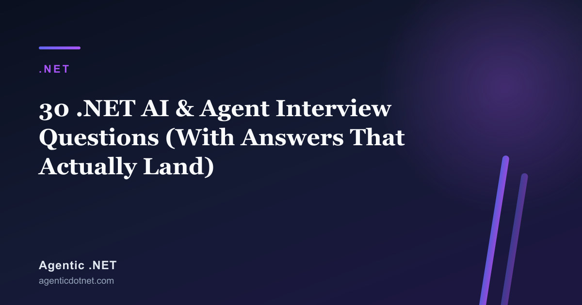 30 .NET AI & Agent Interview Questions (With Answers That Actually Land)