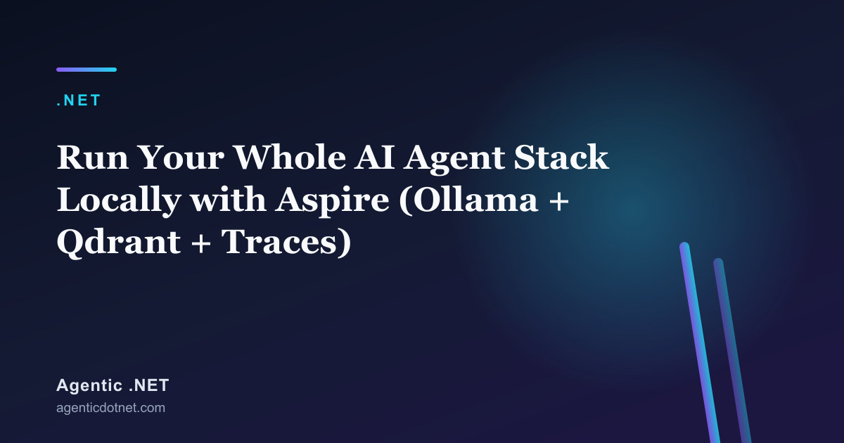 Run Your Whole AI Agent Stack Locally with Aspire (Ollama + Qdrant + Traces)