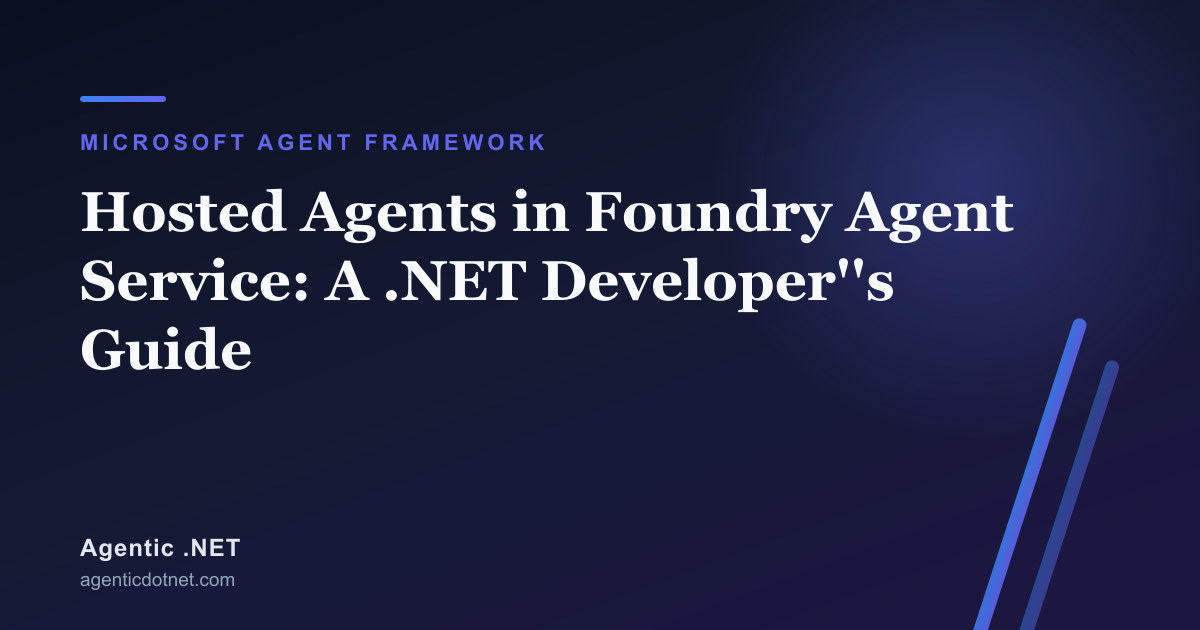 Hosted Agents in Foundry Agent Service: A .NET Developer's Guide