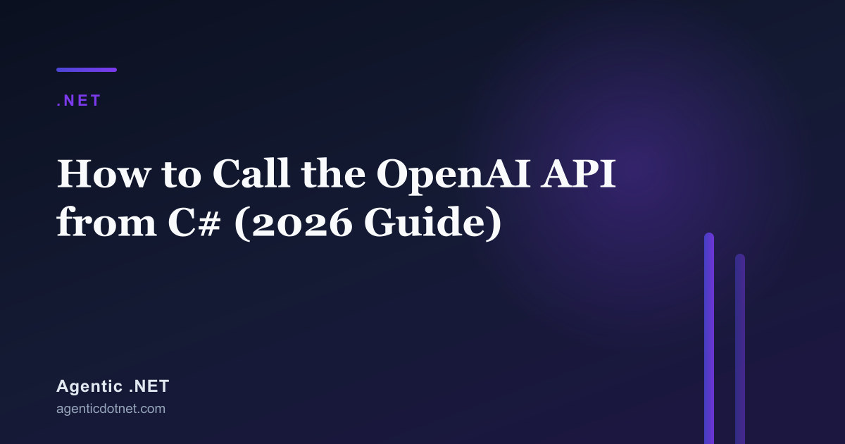 How to Call the OpenAI API from C# (2026 Guide)