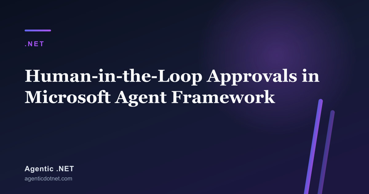 Human-in-the-Loop Approvals in Microsoft Agent Framework