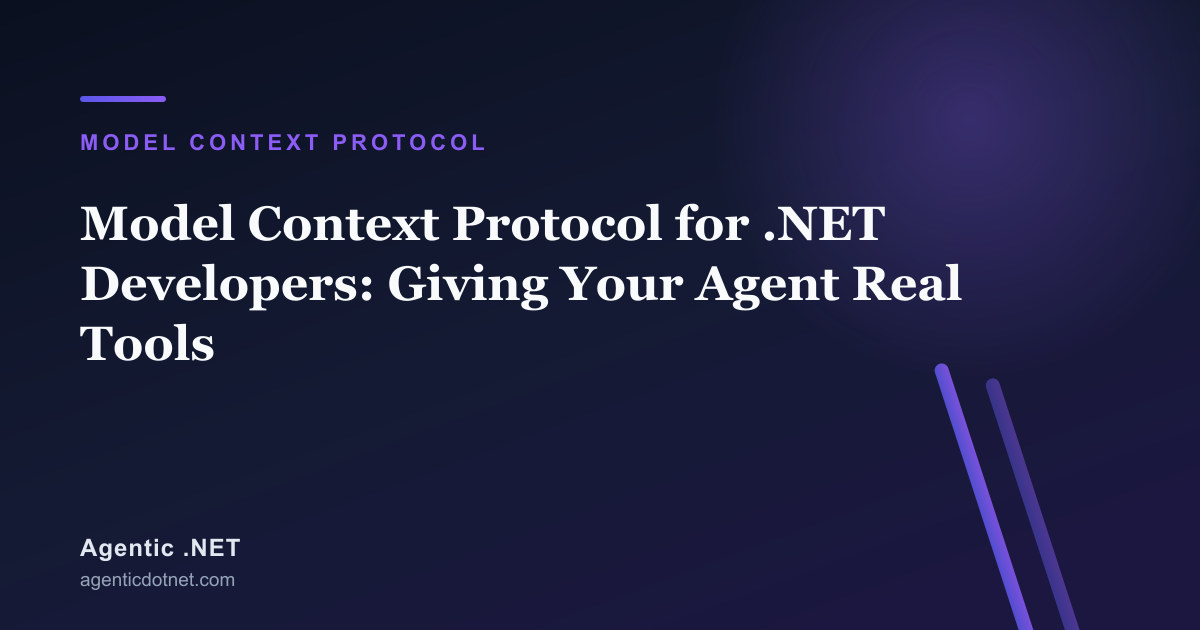 Model Context Protocol for .NET Developers: Giving Your Agent Real Tools