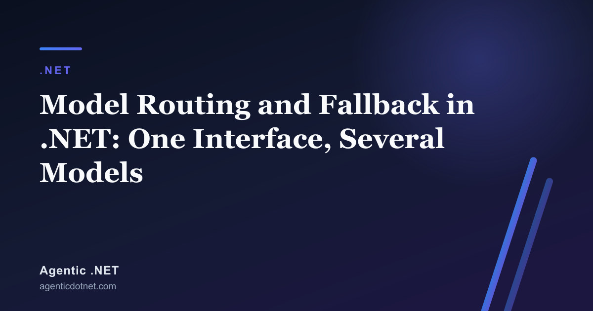 Model Routing and Fallback in .NET: One Interface, Several Models