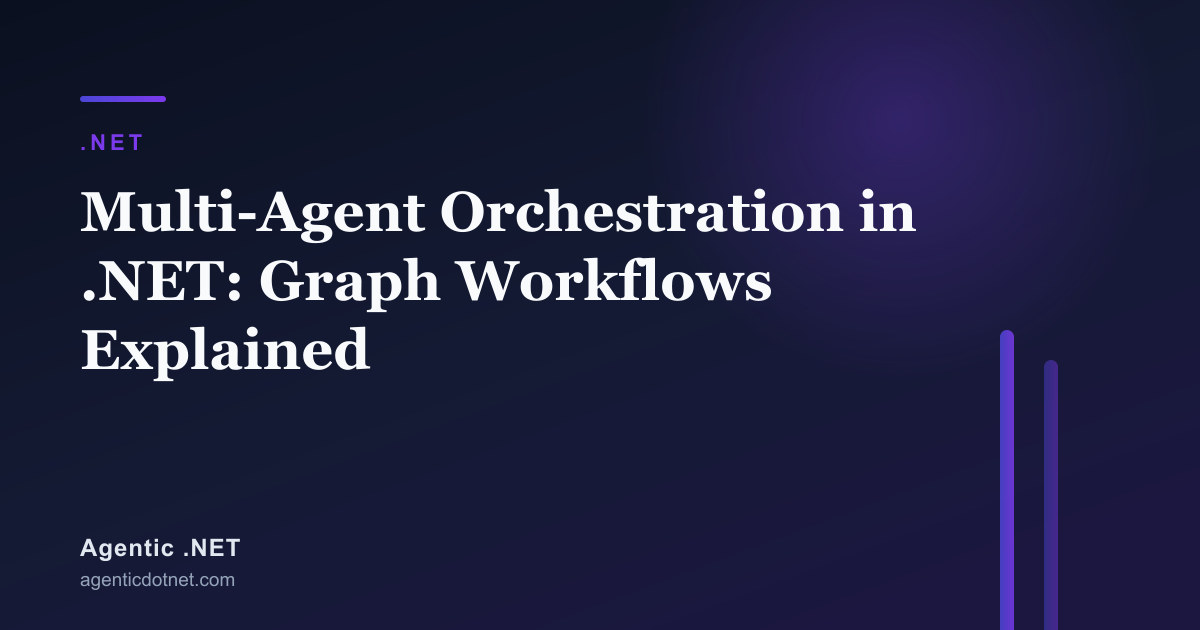 Multi-Agent Orchestration in .NET: Graph Workflows Explained