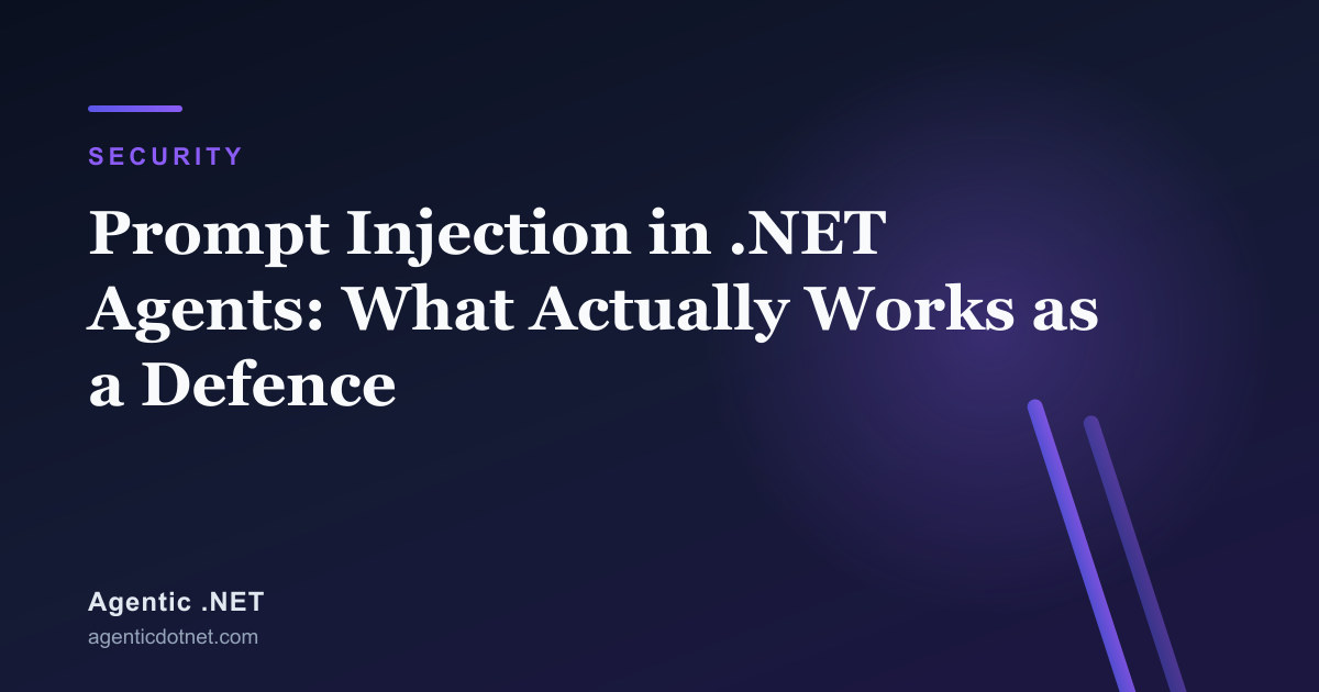 Prompt Injection in .NET Agents: What Actually Works as a Defence