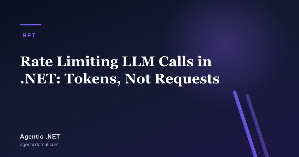 Rate Limiting LLM Calls in .NET: Tokens, Not Requests