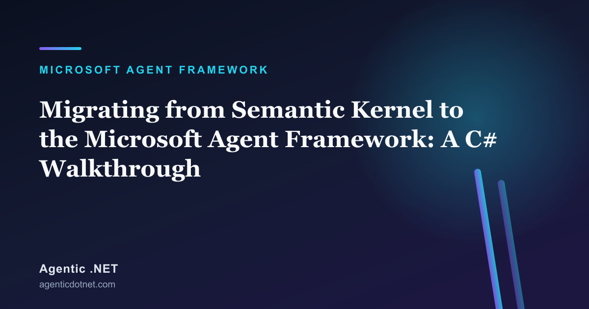 Migrating from Semantic Kernel to the Microsoft Agent Framework: A C# Walkthrough