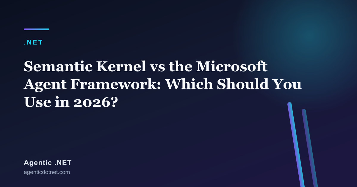 Semantic Kernel vs the Microsoft Agent Framework: Which Should You Use in 2026?