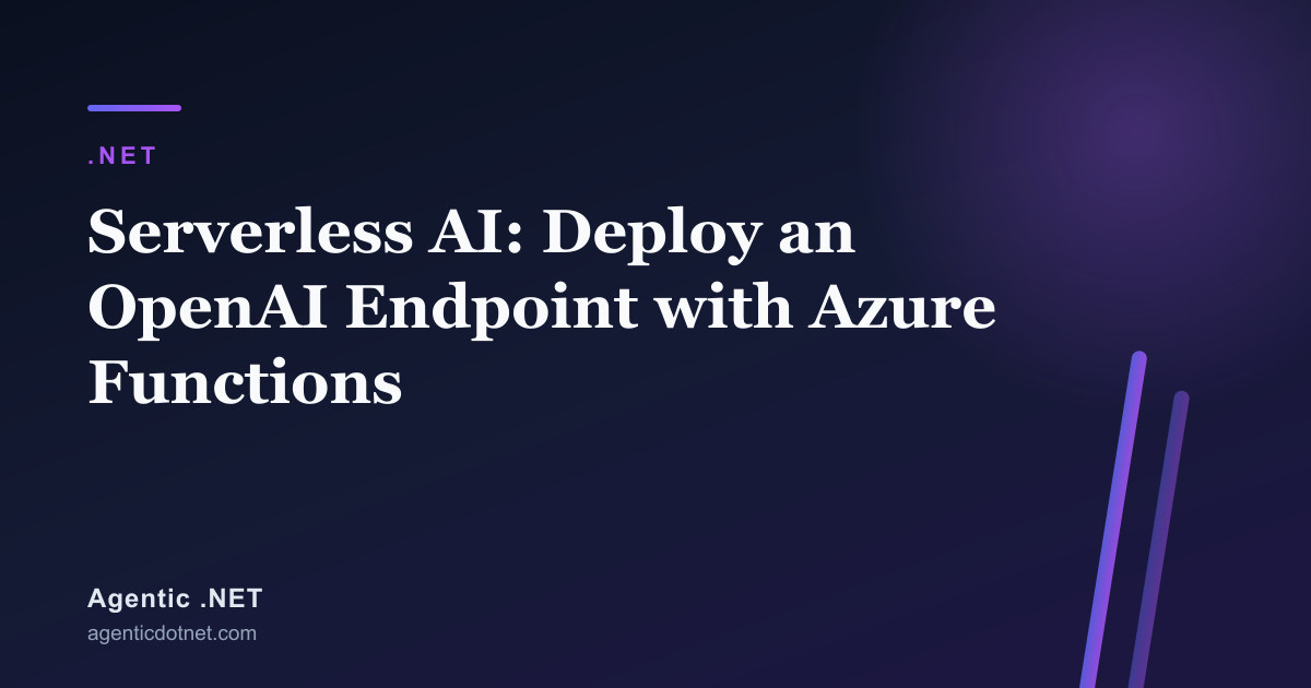Serverless AI: Deploy an OpenAI Endpoint with Azure Functions