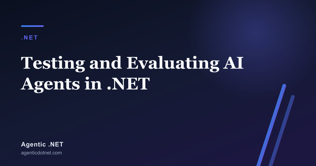 Testing and Evaluating AI Agents in .NET