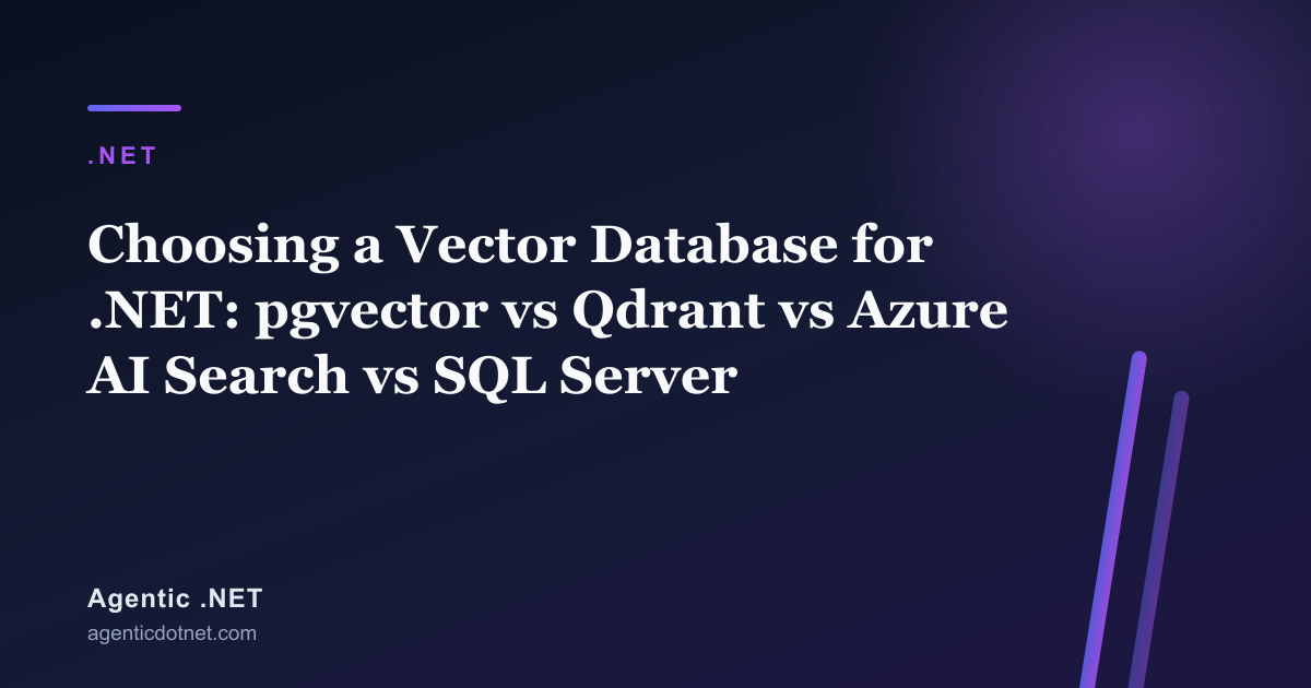 Choosing a Vector Database for .NET: pgvector vs Qdrant vs Azure AI Search vs SQL Server